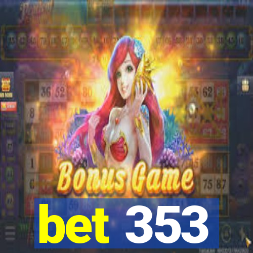 bet 353